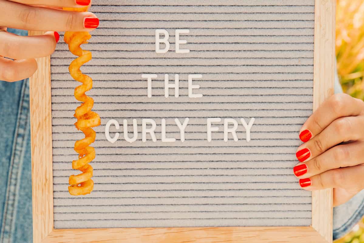 Be the Curly Fry